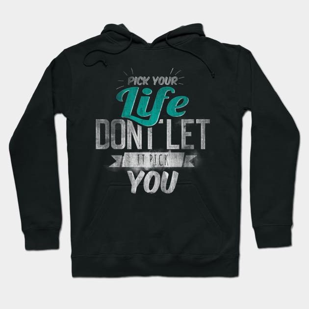 Pick Your Life Don't Let It Pick You Hoodie by Buy Custom Things